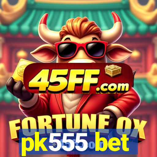 pk555 bet